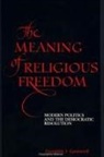 Franklin I Gamwell, Franklin I. Gamwell - The Meaning of Religious Freedom