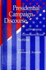 Kathleen E. Kendall - Presidential Campaign Discourse: Strategic Communication Problems