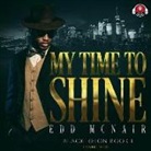 Edd Mcnair - My Time to Shine (Audio book)