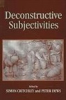 Simon Critchley, Peter Dews - Deconstructive Subjectivities