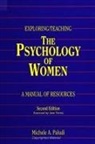 Michele A. Paludi - Exploring/Teaching the Psychology of Women: A Manual of Resources, Second Edition