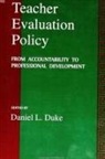 Daniel L. Duke - Teacher Evaluation Policy: From Accountability to Professional Development
