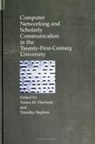 Teresa M. Harrison, Timothy Stephen - Computer Networking and Scholarly Communication in the Twenty-First-Century University