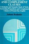 Juhani Rudanko - Prepositions and Complement Clauses: A Syntactic and Semantic Study of Verbs Governing Prepositions and Complement Clauses in Present-Day English