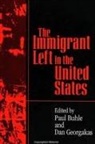 Paul Buhle, Dan Georgakas - The Immigrant Left in the United States