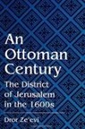 Dror Ze'Evi - An Ottoman Century