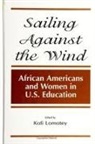 Kofi Lomotey - Sailing Against the Wind: African Americans and Women in U.S. Education
