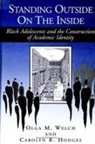Carolyn R. Hodges, Olga M. Welch - Standing Outside on the Inside: Black Adolescents and the Construction of Academic Identity