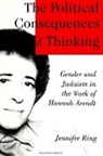 Jennifer Ring - The Political Consequences of Thinking