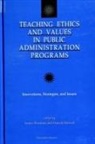 James S Bowman, James S. Bowman, Donald C Menzel, Donald C. Menzel - Teaching Ethics and Values in Public Administration Programs