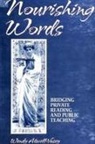 Wendy Atwell-Vasey - Nourishing Words: Bridging Private Reading and Public Teaching