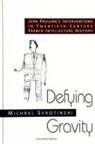 Michael Syrotinski - Defying Gravity: Jean Paulhan's Interventions in Twentieth-Century French Intellectual History