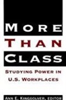 Ann E. Kingsolver - More Than Class: Studying Power in U.S. Workplaces