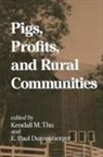 E Paul Durrenberger, E. Paul Durrenberger, Kendall M Thu, Kendall M. Thu - Pigs, Profits, and Rural Communities