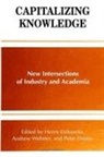 Henry Etzkowitz, Peter Healey, Andrew Webster - Capitalizing Knowledge: New Intersections of Industry and Academia