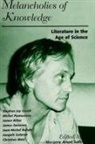 Margery Arent Safir - Melancholies of Knowledge: Literature in the Age of Science