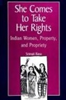Srimati Basu - She Comes to Take Her Rights: Indian Women, Property, and Propriety