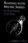 Maria L. Assad - Reading with Michel Serres: An Encounter with Time