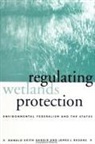 Ronald Keith Gaddie, James L. Regens - Regulating Wetlands Protection: Environmental Federalism and the States