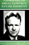 John F. Galliher, David Patrick Keys - Confronting the Drug Control Establishment: Alfred Lindesmith as a Public Intellectual