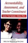 Ken Jones, Betty Lou Whitford - Accountability, Assessment, and Teacher Commitment: Lessons from Kentucky's Reform Efforts