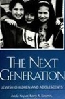 Ariela Keysar, Barry A. Kosmin, Jeffrey Scheckner - The Next Generation: Jewish Children and Adolescents