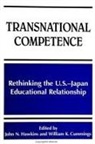 William K. Cummings, John N. Hawkins - Transnational Competence: Rethinking the U.S.-Japan Educational Relationship