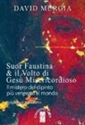 David Murgia - Suor Faustina & il volto di Gesù misericordioso. Il mistero del dipinto più venerato al mondo