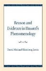 David Michael Kleinberg-Levin - Reason and Evidence in Husserl''s Phenomenology