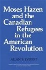 Allan S Everest, Allan S. Everest - Moses Hazen and the Canadian Refugees in the American Revolution