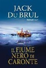 Jack Du Brul - Il fiume nero di Caronte