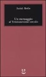 Isaiah Berlin - Un messaggio al Ventunesimo secolo