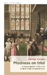 James Moran, James (Professor in History At the Universi Moran, James (Professor in History at the University of Prince Edward Island) Moran, James E. Moran - Madness on Trial