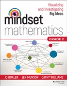 J Boaler, Jo Boaler, Jo Munson Boaler, Boaler Jo, Je Munson, Jen Munson... - Mindset Mathematics: Visualizing and Investigating Big Ideas, Grade 2