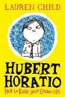 Lauren Child, Lauren Child - Hubert Horatio: How to Raise Your Grown-Ups