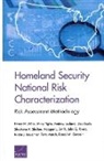 Liisa Ecola, Daniel Gerstein, Daniel M Gerstein, Andrew Lauland, Kristin J Leuschner, Terry Marsh... - Homeland Security National Risk Characterization