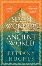 Bettany Hughes, Hughes Bettany - The Seven Wonders of the Ancient World