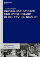 Julia Bangert - Buchhandelssystem und Wissensraum in der Frühen Neuzeit