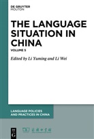 Wei, Wei, Li Wei, L Yuming, Li Yuming - The Language Situation in China - Volume 5: 2014