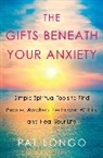 Pat Longo - The Gifts Beneath Your Anxiety