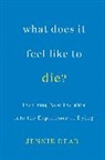 Jennie Dear - What Does It Feel Like to Die?