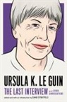 Ursula Le Guin, Ursula K Le Guin, Ursula K. Le Guin, David Streitfeld, David Streitfeld - The Last Interview