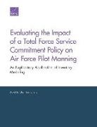 David Schulker, Tara L Terry, Tara L. Terry - Evaluating the Impact of a Total Force Service Commitment Policy on Air Force Pilot Manning
