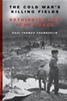Paul Thomas Chamberlin, CHAMBERLIN PAUL, Chamberlin Paul Thomas - Cold War''s Killing Fields