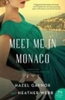 Haze Gaynor, Hazel Gaynor, Hazel Webb Gaynor, Gaynor Hazel, Heather Webb - Meet Me in Monaco
