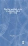 Bailey, Victor Bailey, Bailey Victor - Rise and Fall of the Rehabilitative Ideal, 1895-1970
