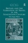 Hill, Kate Hill, Kate (University of Lincoln Hill, Kate (University of Lincoln) Hill, Kate Hill - Britain and the Narration of Travel in the Nineteenth Century