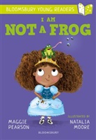 Maggie Pearson, Pearson Maggie, Chitra Soundar, Natalia Moore, Moore Natalia - I Am Not a Frog