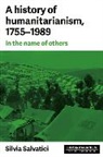 Silvia Salvatici, Bertrand Taithe - History of Humanitarianism, 17551989