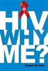 Daniel Bartlett - HIV Why Me?